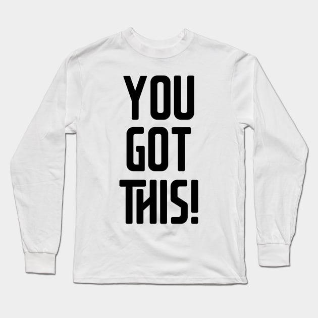 You Got This! Long Sleeve T-Shirt by So Young So Good